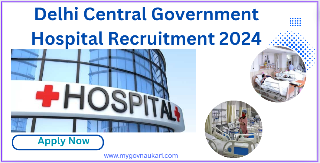 Delhi Central Government Hospital Recruitment 2024
